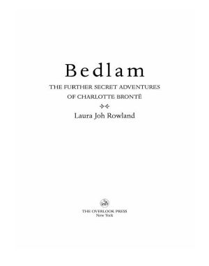 [The Secret Adventures of Charlotte Brontë 02] • Bedlam · the Further Secret Adventures of Charlotte Brontë